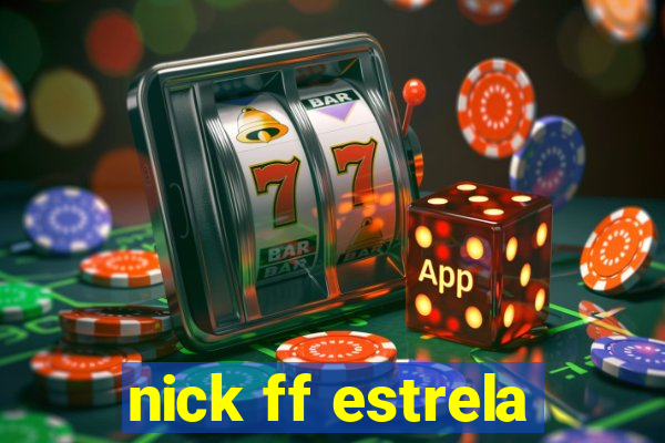 nick ff estrela